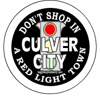 Don't shop in Culver City, a
                  red light town